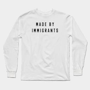 Made By Immigrants Long Sleeve T-Shirt